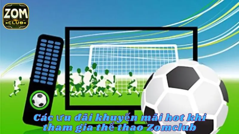 Các ưu đãi hot khi tham cược thể thao tại cổng game